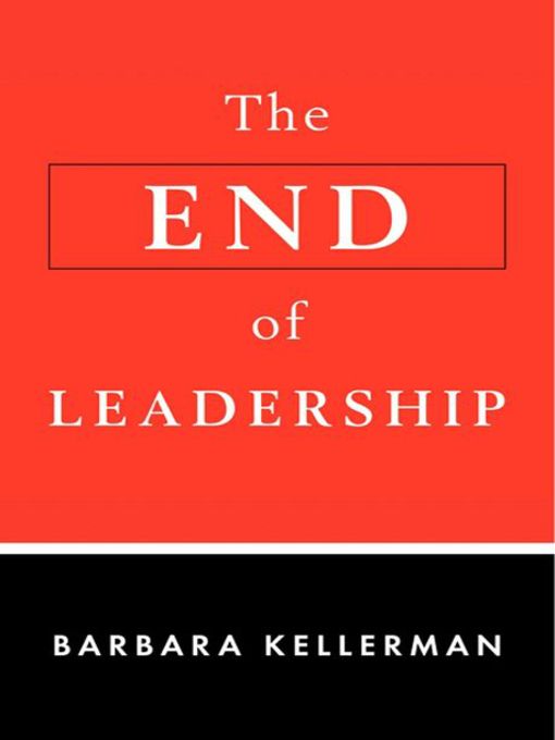 Title details for The End of Leadership by Barbara Kellerman - Wait list